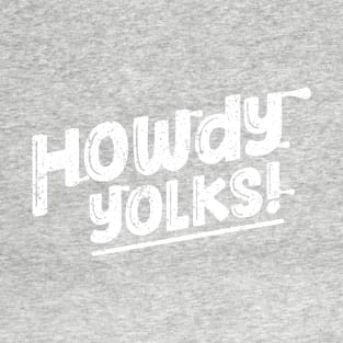 Howdy Yolks! T-Shirt